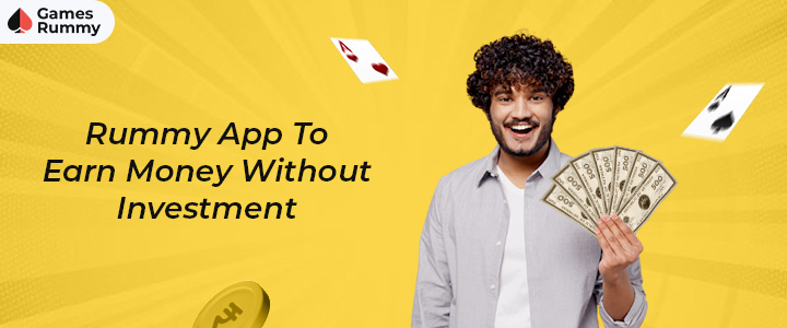Best Rummy app to earn money without investment
